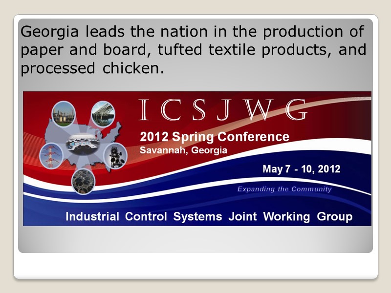 Georgia leads the nation in the production of paper and board, tufted textile products,